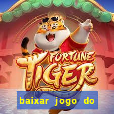 baixar jogo do tigrinho oficial